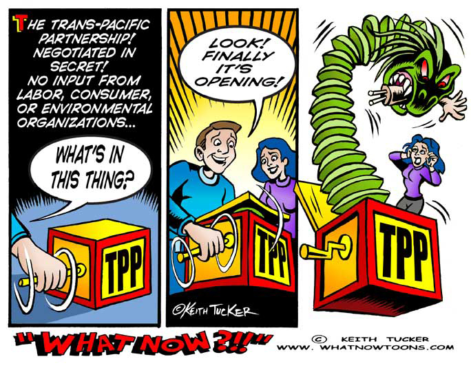 Tpp Revealed,Obama-International-Community,Environmentalism,Trans-Pacific Partnership,Tpp, TPP detailsBig Pharma, International Trade, Pharmaceutical Companies, labor unions,Small Business, Intellectual Property, Obama Trade Policy, Politics News, political cartoons, labor cartoons, liberal cartoons, collective bargaining, your job, nafta, cafta, shafta