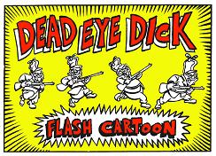 Dead Eye Dick Movie Short:  Click to play!